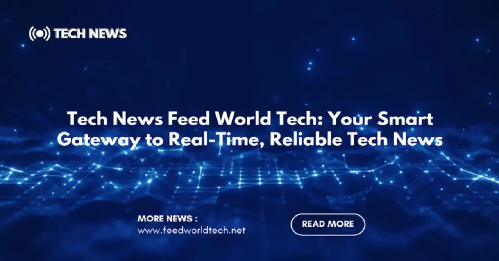 tech news feedworldtech
